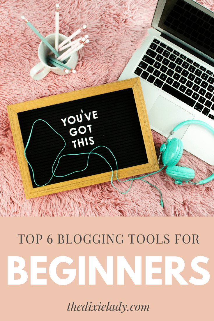 Top 6 Blogging Tools For Beginners ~ The Dixie Lady